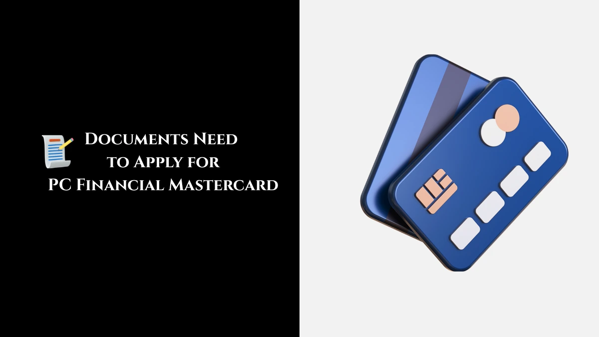 What documents are needed to apply for a PC Financial Mastercard