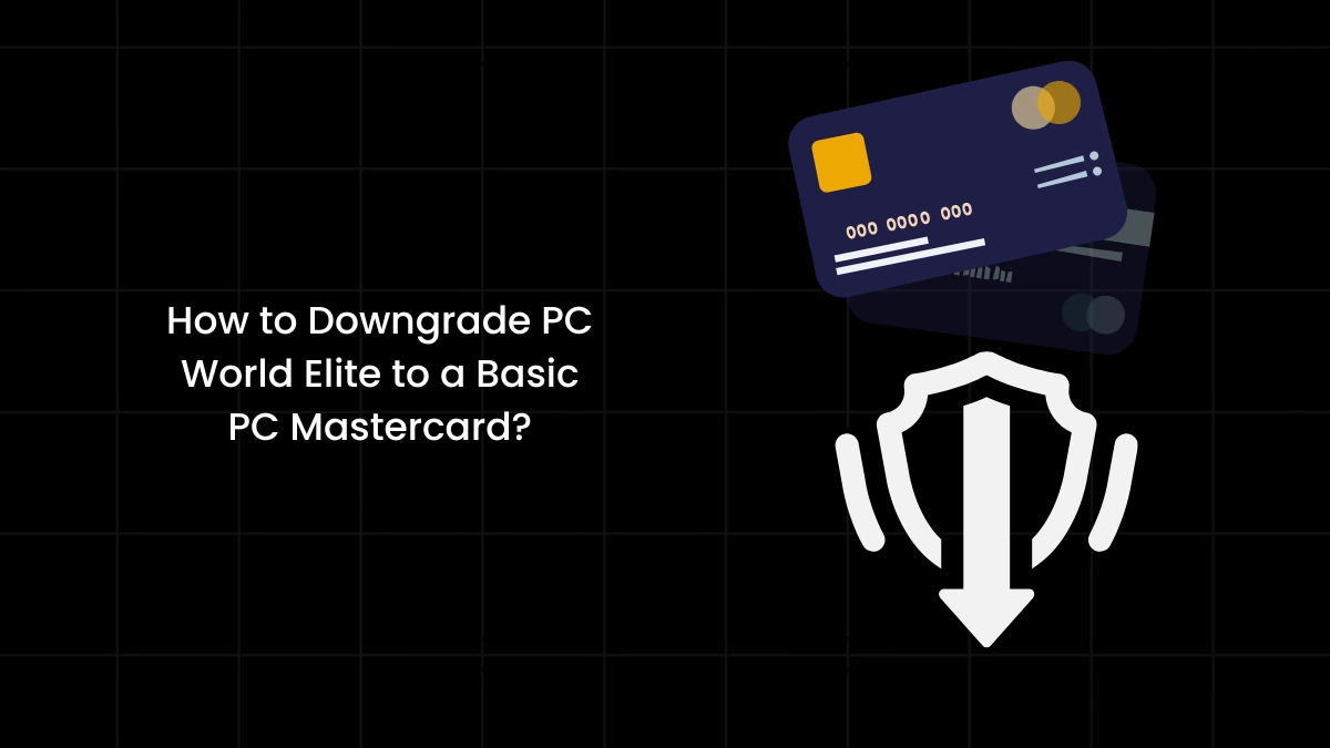 Downgrade from PC World Elite to Basic PC Mastercard