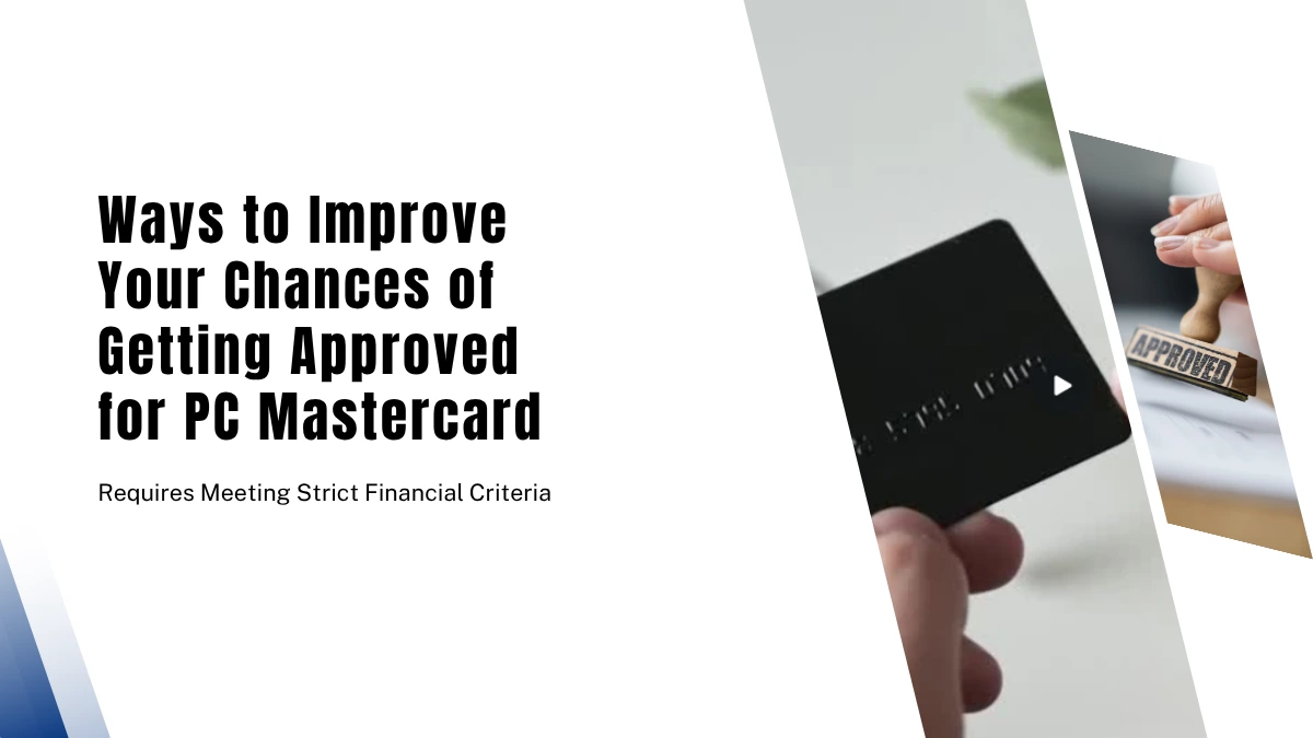 How to Improve Chances of Getting Approved for PC World Elite Mastercard