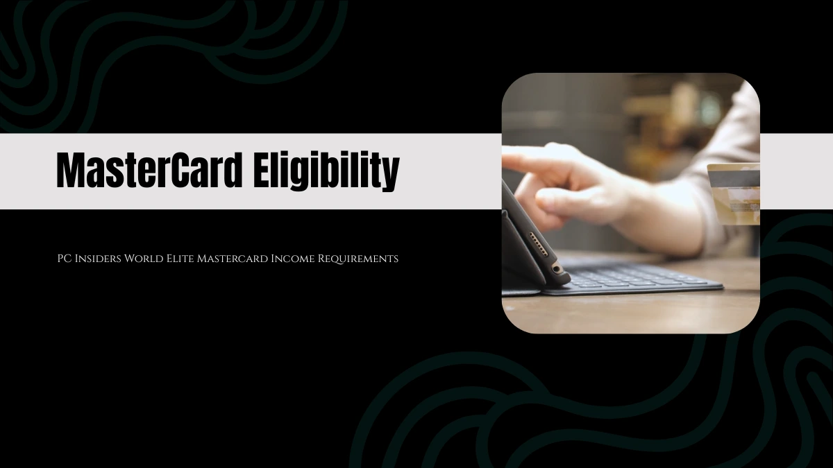 PC Insiders World Elite Mastercard Eligibility Income Requirements
