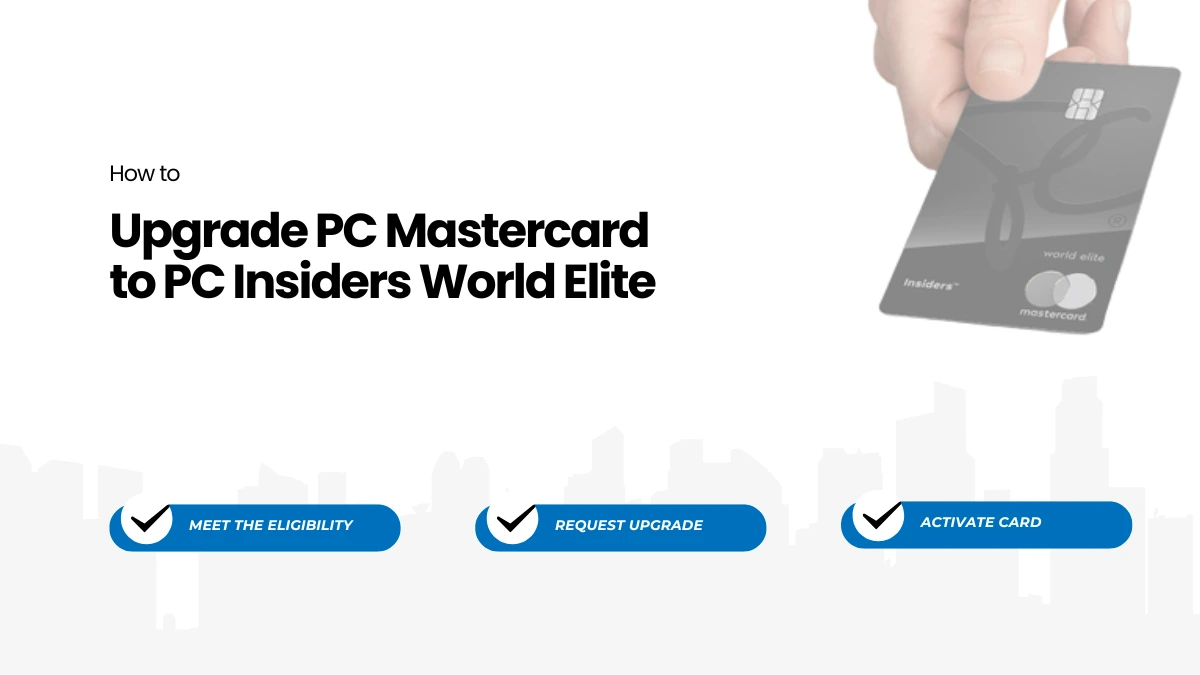 Process to upgrade PC Mastercard to PC Insiders World Elite Mastercard